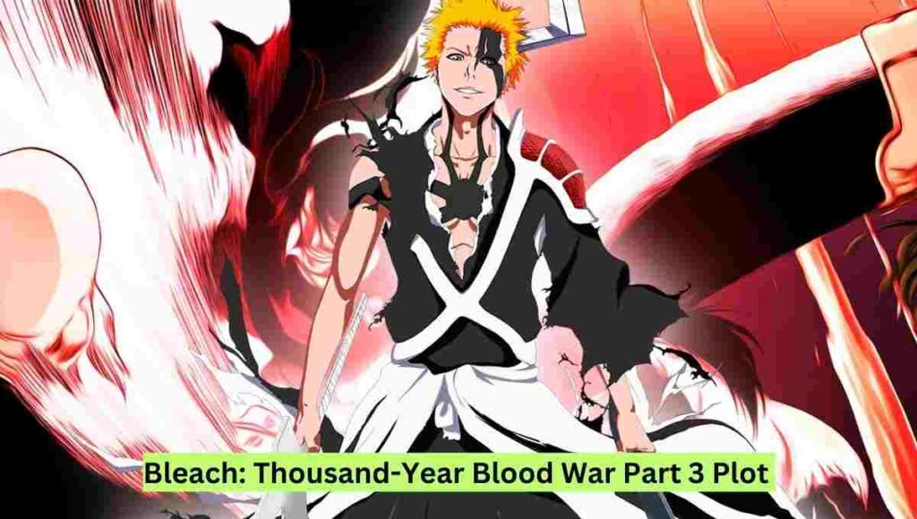 Bleach Thousand-Year Blood War Part 3 Plot