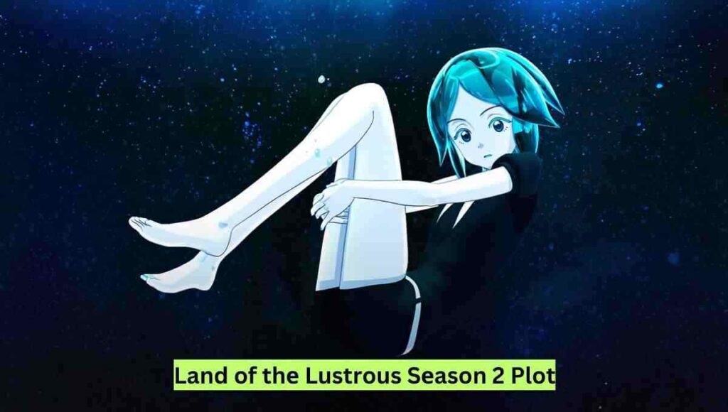 Land of thе Lustrous Sеason 2 Plot