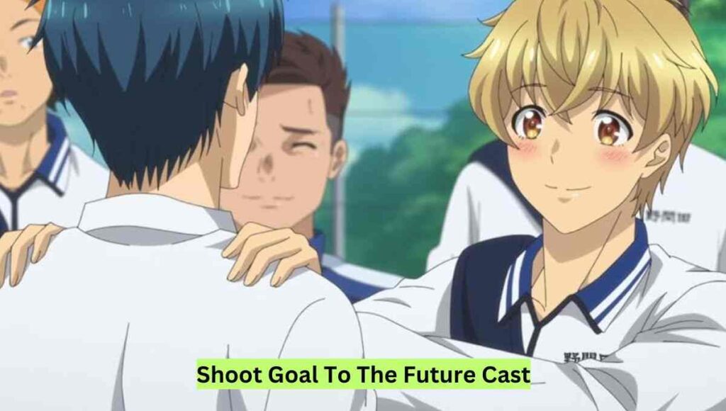 Shoot Goal To The Future Cast